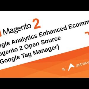 Google Analytics Enhanced Ecommerce with Magento 2 Commence Source /w GTM